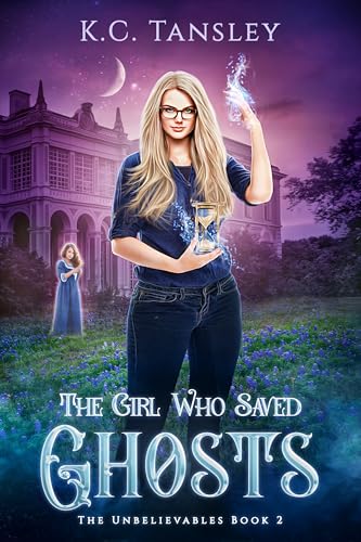 The Girl Who Saved Ghosts (The Unbelievables Book 2)