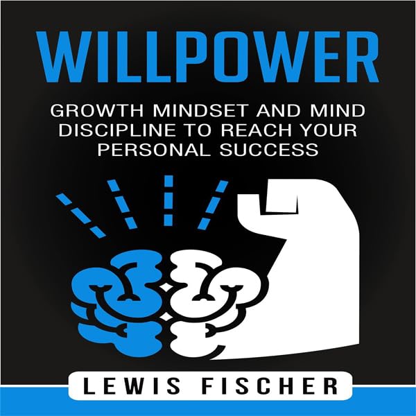 Cover art for Willpower: Growth Mindset and Mind Discipline to Reach Your Personal Success