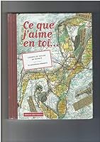 CE QUE J'AIME EN TOI: CARNETS DE VOYAGE EN INTIMITE 2862275123 Book Cover