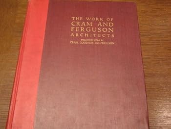 Hardcover The Work of Cram and Ferguson Architects: Including Work by Cram, Goodhue, and Ferguson Book