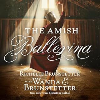 The Amish Ballerina Audiobook By Wanda E Brunstetter, Richelle Brunstetter cover art