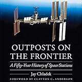 Outposts on the Frontier: A Fifty-Year History of Space Stations: Outward Odyssey: A People's History of Spaceflight