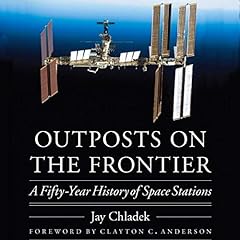 Outposts on the Frontier: A Fifty-Year History of Space Stations Audiolibro Por Jay Chladek arte de portada