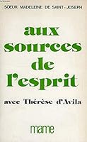 Aux sources de l'esprit avec The´re`se d'Avila (French Edition) 2250006180 Book Cover