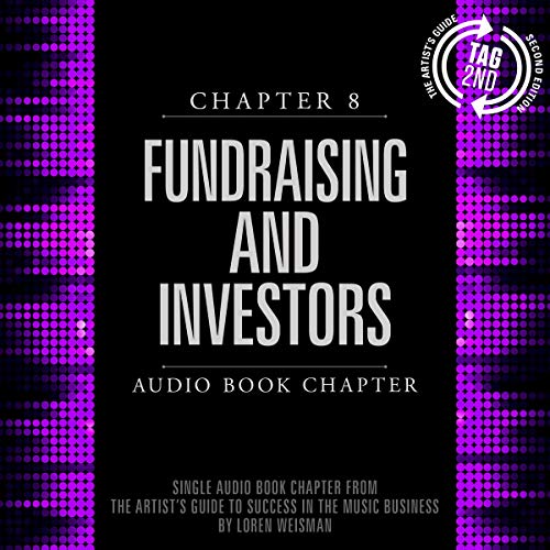 Listen to Artist's Guide to Success in the Music Business, Chapter 8: Fundraising and Investors by Loren Weisman episode artwork