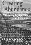Creating Abundance: Visionary Entrepreneurs of Agriculture