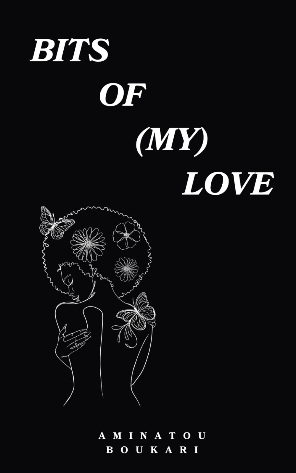 Bits of (my) Love: a collection of poems about Love, life and healing
