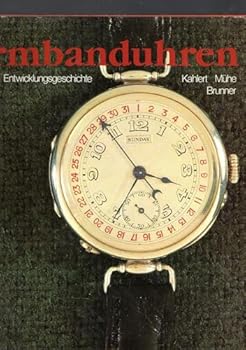 Hardcover Armbanduhren. 100 Jahre Entwicklungsgeschichte [German] Book