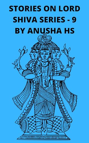stories on lord Shiva series-9: from various sources of shiva purana