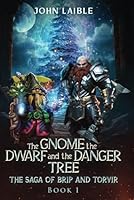 The Gnome the Dwarf and the Danger Tree: The Saga of Brip and Torvir, Book One B0CNRKXXGY Book Cover