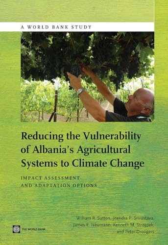 Reducing the Vulnerability of Albania's Agricultural Systems to Climate Change: Impact Assessment and Adaptation Options (World Bank Studies)