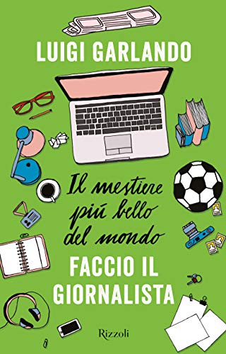 Télécharger Il mestiere più bello del mondo. Faccio il giornalista PDF Ebook En Ligne