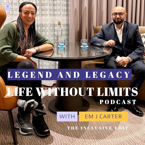 Legend and Legacy with Kam Mirza | Life Without Limits Podcast | The Inclusive Edit
