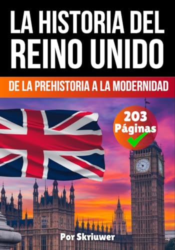 La Historia del Reino Unido: De la Prehistoria a la Modernidad