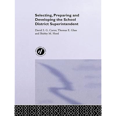 Selecting, Preparing And Developing The School District Superintendent