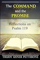 The Command and the Promise: Reflections on Psalm 119 0990397939 Book Cover
