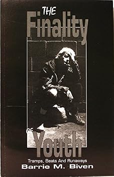 The Finality of Youth: Tramps, Beats and Runaways; A study of runaway and homeless adolescents in Great Britain