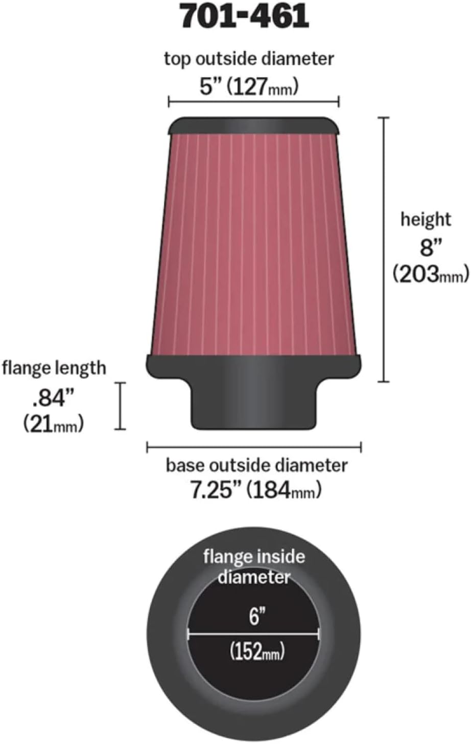 Airaid 701-461 Universal Clamp-On Air Filter: Round Tapered; 6 in (152 mm) Flange ID; 8 in (203 mm) Height; 7.25 in (184 mm) Base; 5 in (127 mm) Top