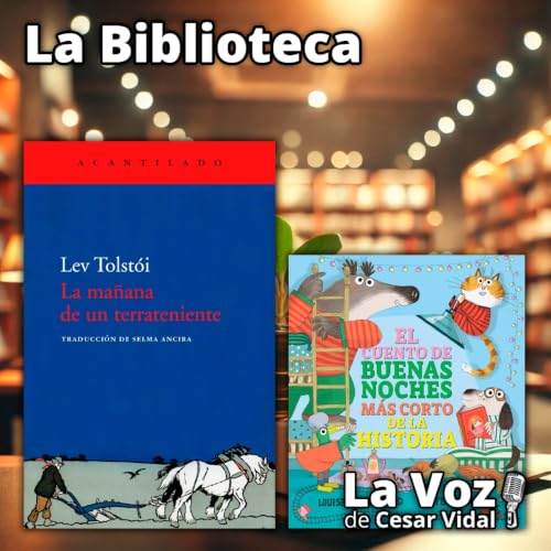 La Biblioteca: "La ma&ntilde;ana de un terrateniente" y "El cuento de buenas noches m&aacute;s corto de la historia" - 24/09/26