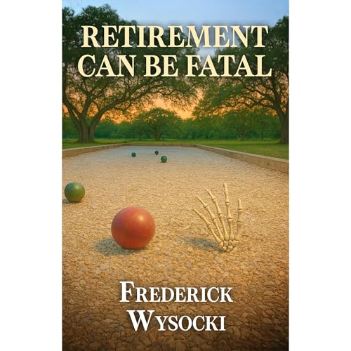 Retirement Can Be Fatal Audiolibro Por Frederick Wysocki arte de portada