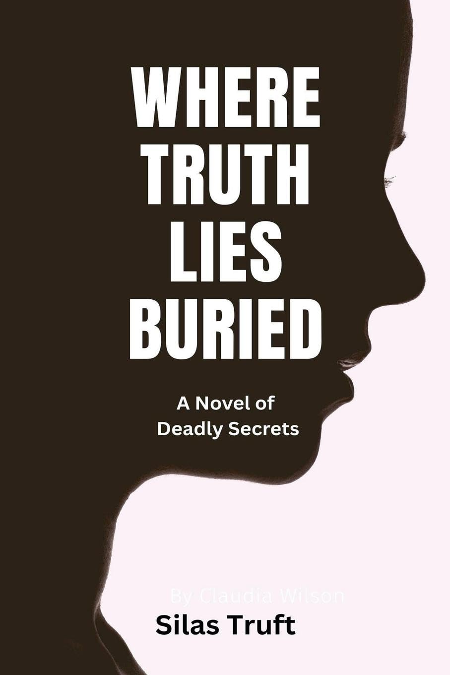 Where Truth Lies Buried: A Novel of Deadly Secrets