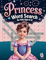 Princess Word Search for Kids Ages 6-8: A Fun and Magical Puzzle Book to Boost Spelling, Vocabulary, and Reading Skills B0DV5D1M6D Book Cover