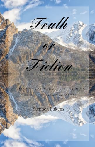 Truth or Fiction: A Dissection of the Roman Catholic Catechism