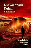  DIE GIER NACH RUHM - Helastrilogie III