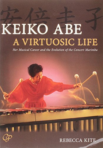 Keiko Abe -- A Virtuosic Life: Her Musical Career and the Evolution of the Concert Marimba, Book & CD