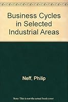Business cycles in selected industrial areas, B0007DSFH0 Book Cover