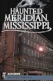 Haunted Meridian, Mississippi (Haunted America)