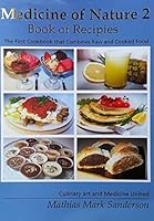Medicine of Nature 2 - Book of Recipes: The First Cookbook That Combines Raw and Cooked Food - Culinary Art and Medicine United 9619269020 Book Cover