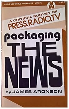 Hardcover Packaging the News; A Critical Survey of Press, Radio, TV Book