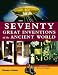 The Seventy Great Inventions Of The Ancient World