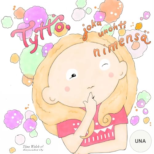 Tyttö, joka unohti nimensä UNA (Finnish Edition)