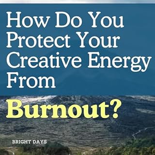 How Do You Protect Your Creative Energy From Burnout? cover art