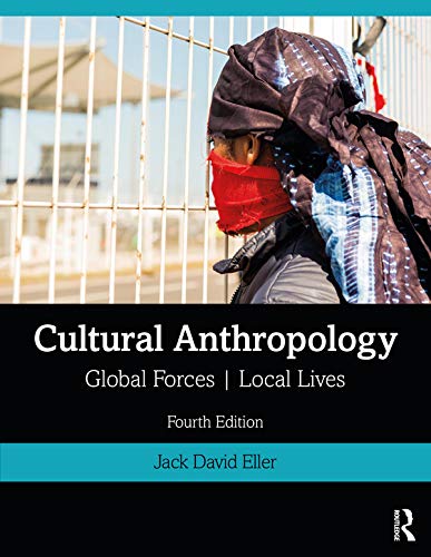 Cultural Anthropology: Global Forces, Local Lives (English Edition)
