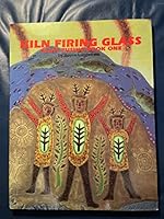 Kiln Firing Glass: Glass Fusing Book One 0961228237 Book Cover