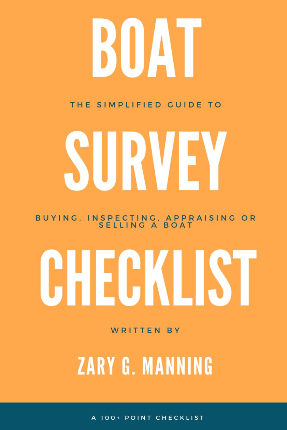 Boat Survey & Inspection Checklist: The Simplified Guide to Buying, Inspecting, Appraising or Selling a Boat