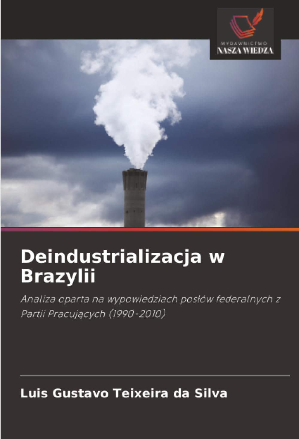 Deindustrializacja w Brazylii: Analiza oparta na wypowiedziach pos¿ów federalnych z Partii Pracuj¿cych (1990-2010)