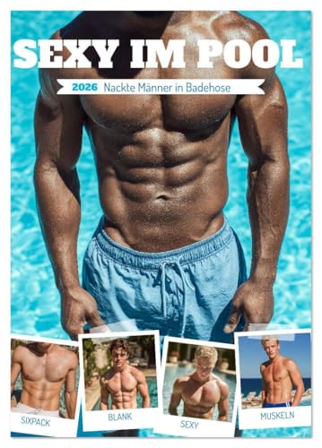 Sexy im Pool - Nackte Männer in Badehose (Tischkalender 2026 DIN A5 hoch), CALVENDO Monatskalender: Erotischer Männerkalender mit zwölf attraktiven ... inszeniert am Pool (CALVENDO Erotik) Sexy im Pool - Nackte Männer in Badehose (Tischkalender 2026 DIN A5 hoch), CALVENDO Monatskalender: Erotischer Männerkalender mit zwölf attraktiven ... inszeniert am Pool (CALVENDO Erotik)