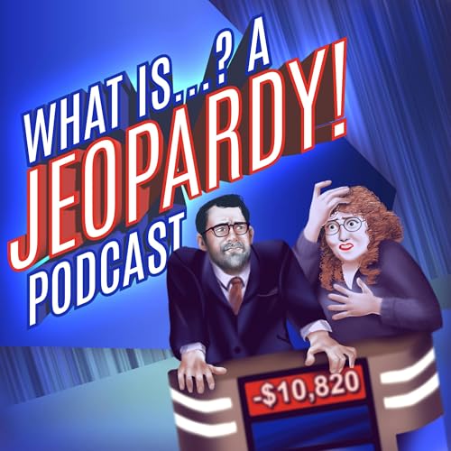 What Is...? A Jeopardy! Podcast cover art