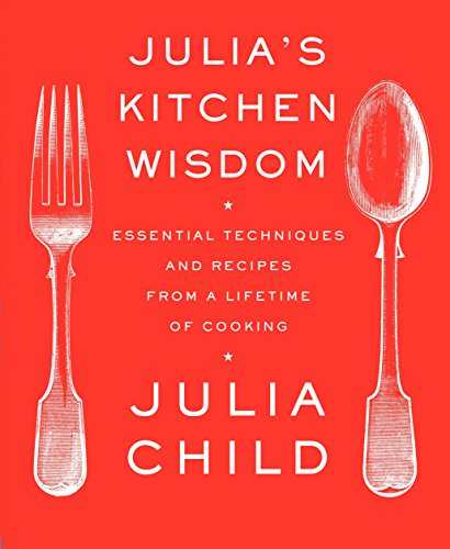 Julia's Kitchen Wisdom: Essential Techniques and Recipes from a Lifetime of Cooking: A Cookbook Livre PDF Gratuit