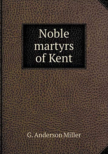 Noble martyrs of Kent 5519244758 Book Cover