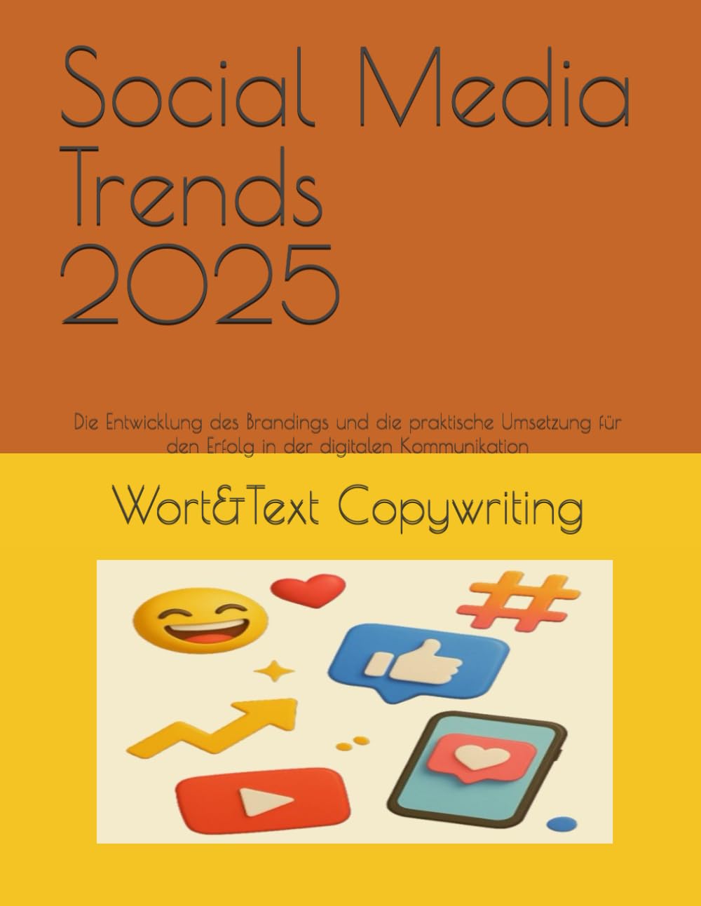 Social Media Trends 2025: Die Entwicklung des Brandings und die praktische Umsetzung für den Erfolg in der digitalen Kommunikation (Online Marketing Report)