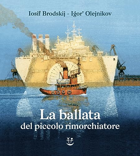 La Ballata Del Piccolo Rimorchiatore. Ediz. Illustrata