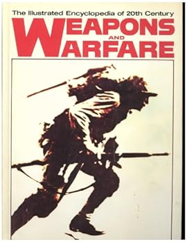 The Illustrated Encyclopedia of 20th Century Weapons and Warfare Vol 1