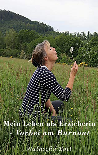 Mein Leben als Erzieherin: Vorbei am Burnout (German Edition)