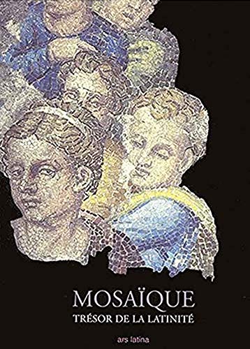 MOSAÏQUE. Trésor de la latinité des origines à nos jours