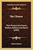 Photo Gallery the chinese: their present and future; medical, political, and social (1891) Photo Gallery the chinese: their present and future; medical, political, and social (1891)